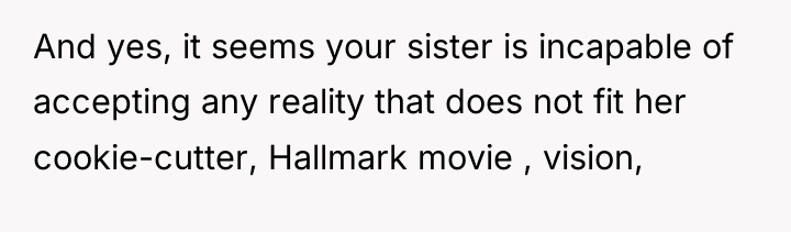 And yes, it seems your sister is incapable of accepting...