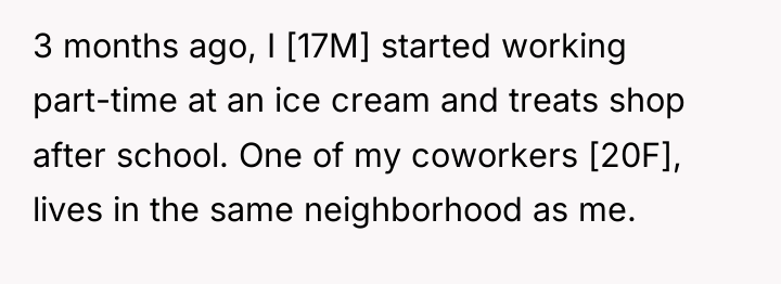 3 months ago, I [17M] started working part-time at an...