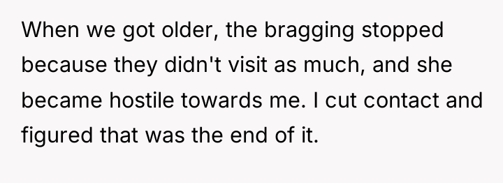 When we got older, the bragging stopped because they didn't...