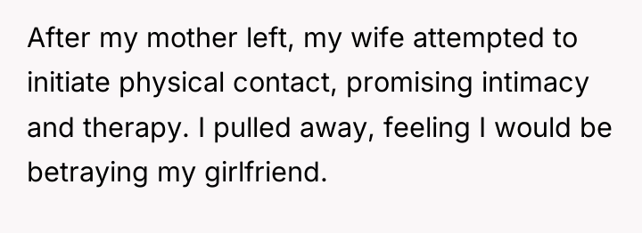 After my mother left, my wife attempted to initiate physical...