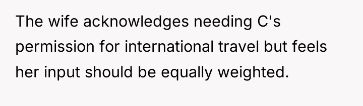The wife acknowledges needing C's permission for international travel but...