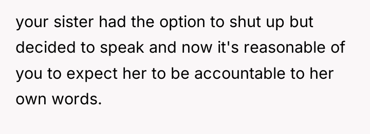 your sister had the option to shut up but decided...