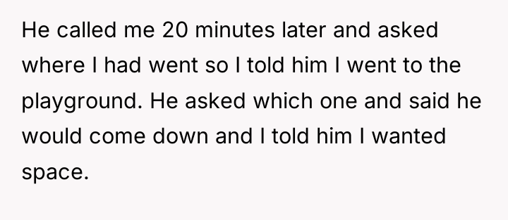 He called me 20 minutes later and asked where I...