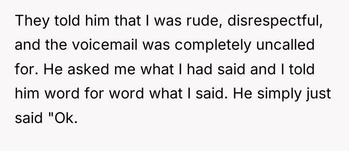 They told him that I was rude, disrespectful, and the...