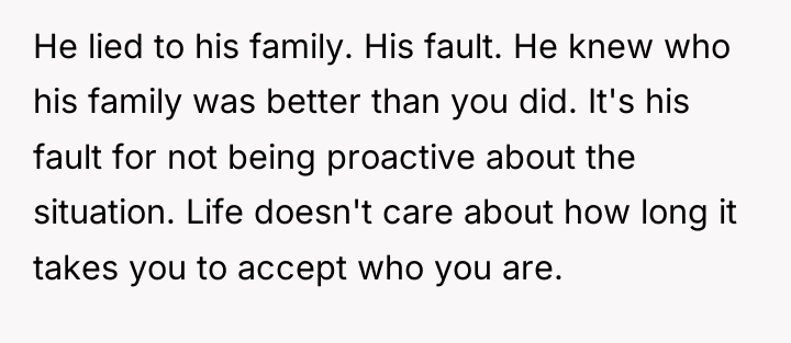 He lied to his family. His fault. He knew who...