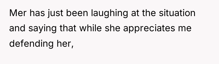 Mer has just been laughing at the situation and saying...