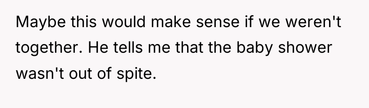 Maybe this would make sense if we weren't together. He...