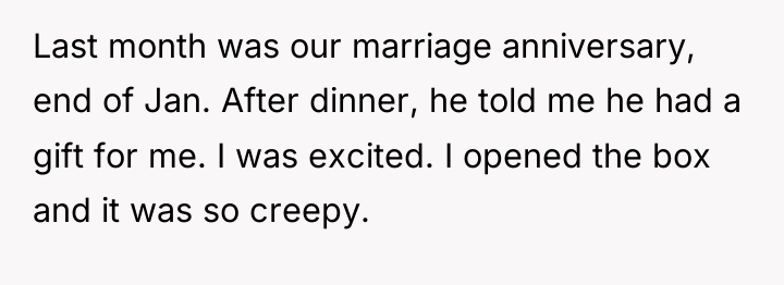 Last month was our marriage anniversary, end of Jan. After...