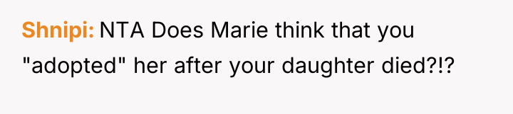 Shnipi NTA Does Marie think that you "adopted" her after...