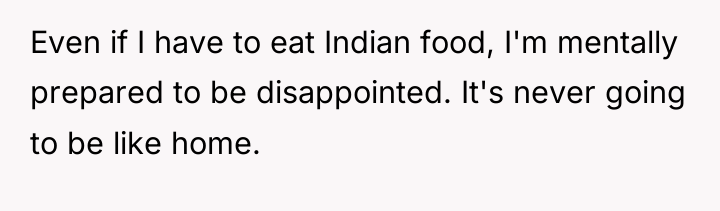 Even if I have to eat Indian food, I'm mentally...