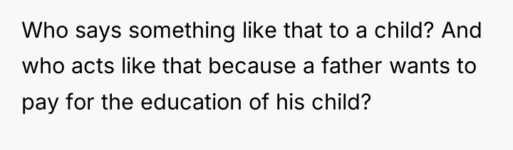 Who says something like that to a child? And who...