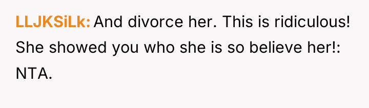 LLJKSiLk And divorce her. This is ridiculous! She showed you...
