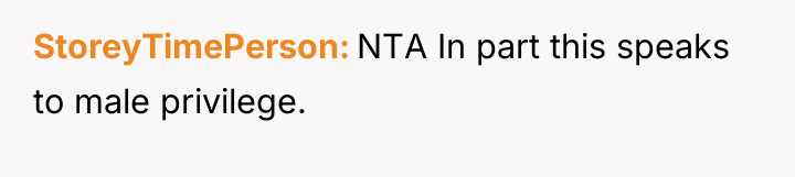 StoreyTimePerson NTA In part this speaks to male privilege.