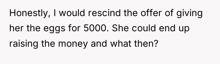 Honestly, I would rescind the offer of giving her the...