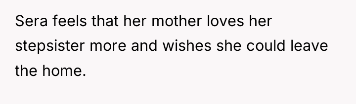 Sera feels that her mother loves her stepsister more and...