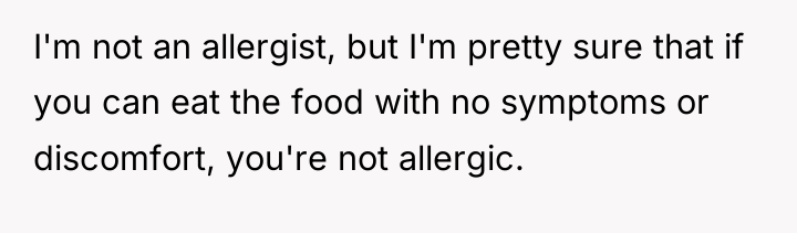 I'm not an allergist, but I'm pretty sure that if...