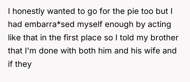 I honestly wanted to go for the pie too but...