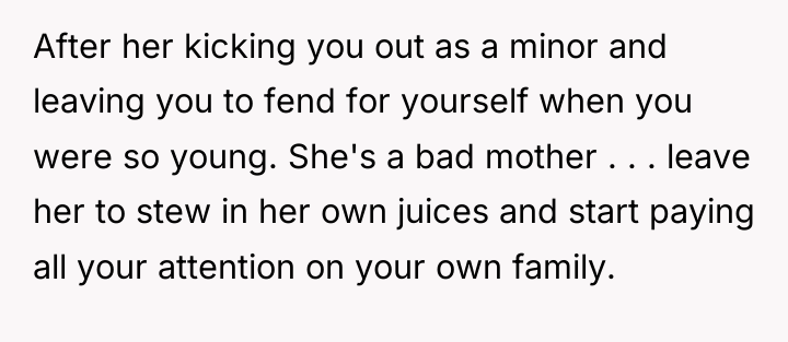 After her kicking you out as a minor and leaving...