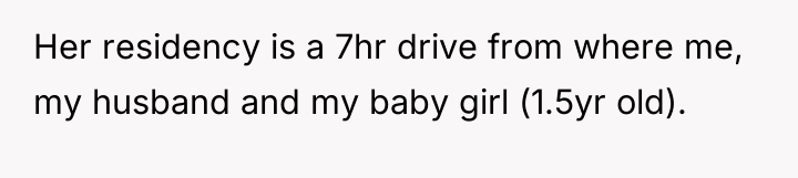 Her residency is a 7hr drive from where me, my...