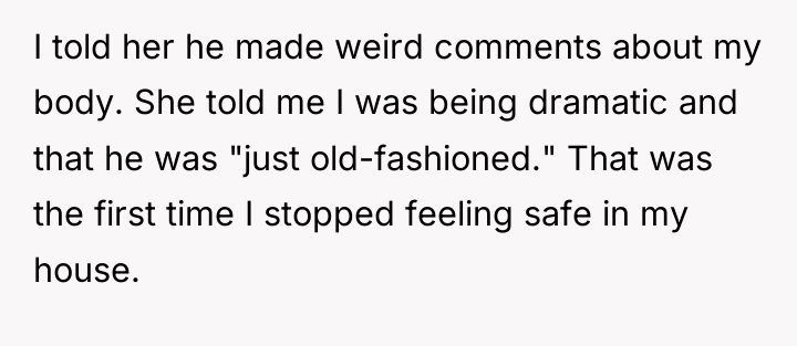 I told her he made weird comments about my body....