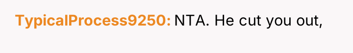 TypicalProcess9250 NTA. He cut you out,