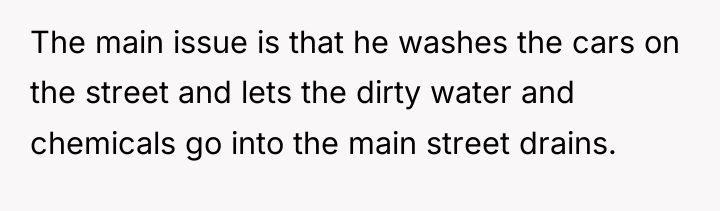 The main issue is that he washes the cars on...