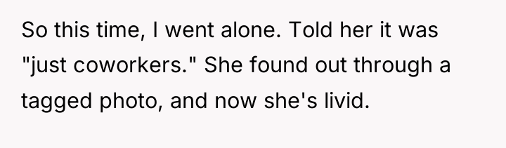 So this time, I went alone. Told her it was...