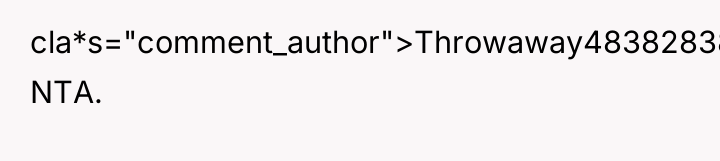 cla*s="comment_author">Throwaway48382838: NTA.