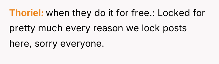 Thoriel when they do it for free.: Locked for pretty...