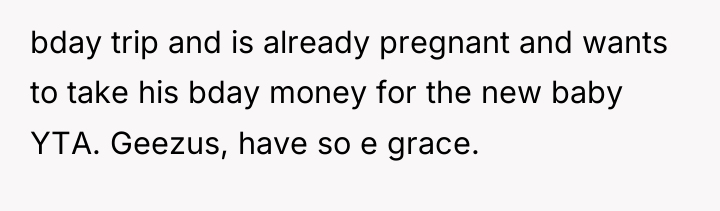 bday trip and is already pregnant and wants to take...