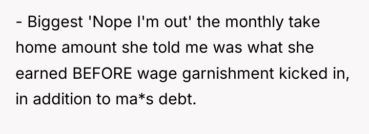 - Biggest 'Nope I'm out' the monthly take home amount...