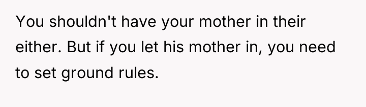 You shouldn't have your mother in their either. But if...