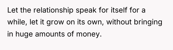 Let the relationship speak for itself for a while, let...