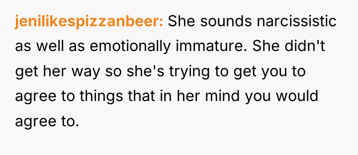 jenilikespizzanbeer She sounds narcissistic as well as emotionally immature. She...