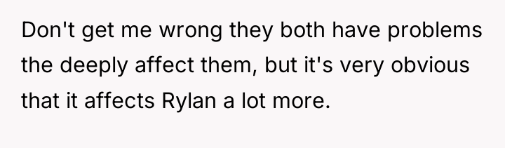 Don't get me wrong they both have problems the deeply...