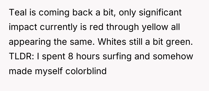 Teal is coming back a bit, only significant impact currently...