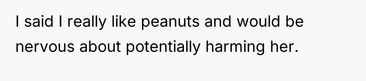 I said I really like peanuts and would be nervous...