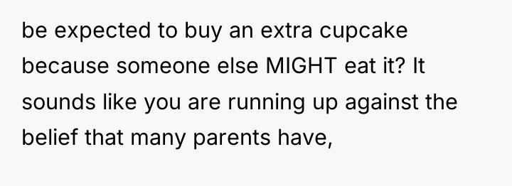 be expected to buy an extra cupcake because someone else...