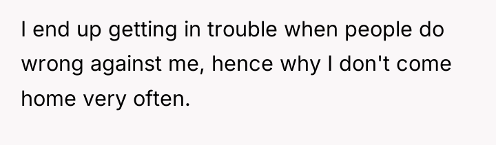 I end up getting in trouble when people do wrong...