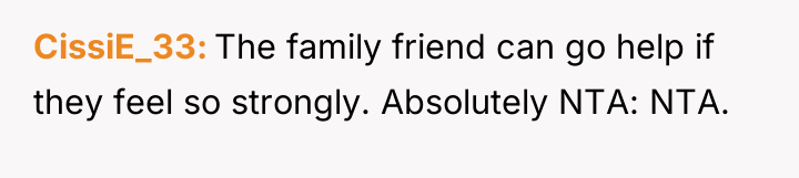 CissiE_33 The family friend can go help if they feel...