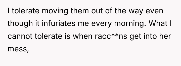 I tolerate moving them out of the way even though...
