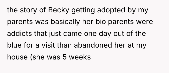 the story of Becky getting adopted by my parents was...