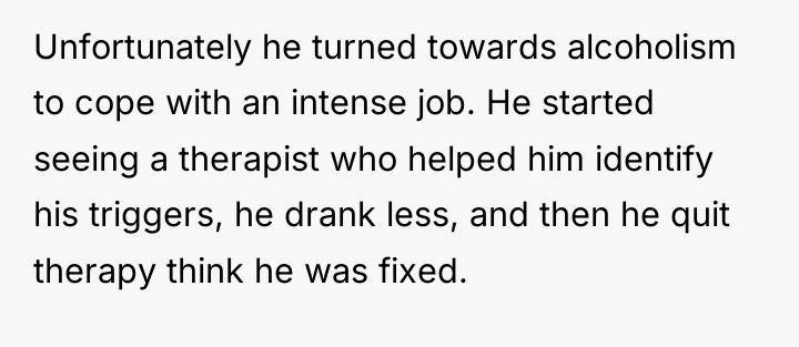 Unfortunately he turned towards alcoholism to cope with an intense...