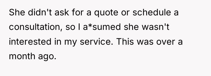 She didn't ask for a quote or schedule a consultation,...