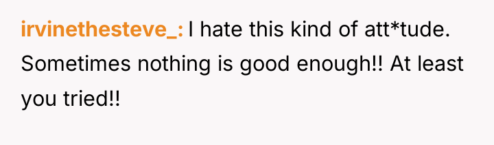 irvinethesteve_ I hate this kind of att*tude. Sometimes nothing is...