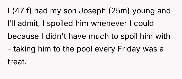 I (47 f) had my son Joseph (25m) young and...