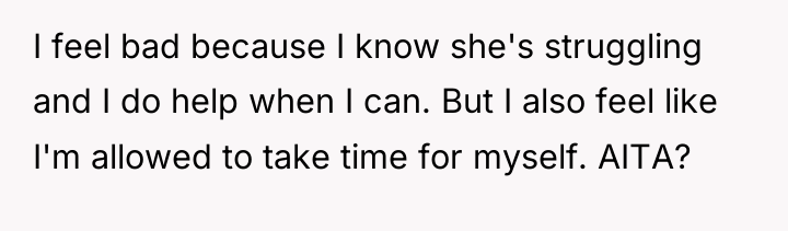 I feel bad because I know she's struggling and I...