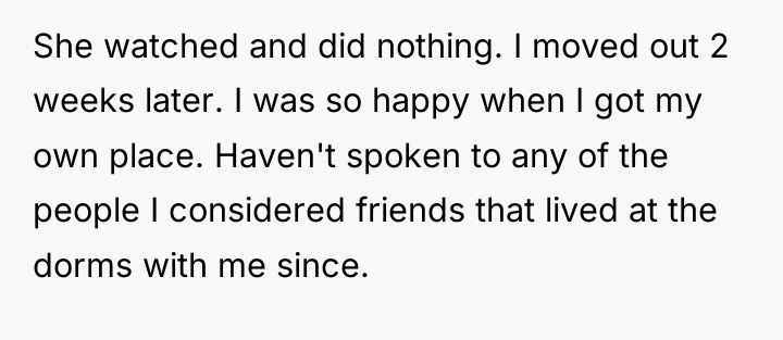 She watched and did nothing. I moved out 2 weeks...