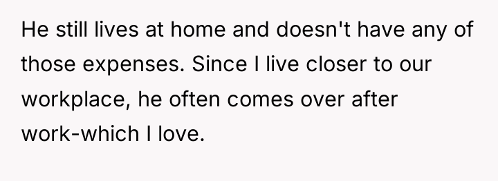 He still lives at home and doesn't have any of...