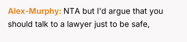 Alex-Murphy NTA but I'd argue that you should talk to...